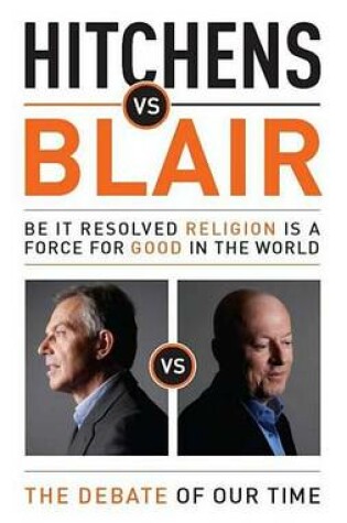 Cover of Hitchens Vs Blair: Be It Resolved Religion Is a Force for Good in the World