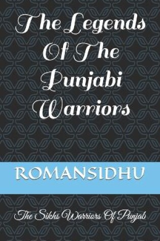 Cover of The Legends Of The Punjabi Warriors