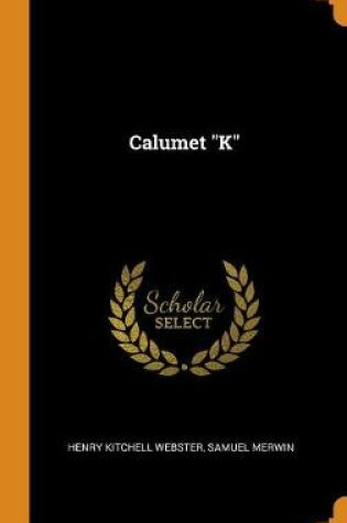 Cover of Calumet K