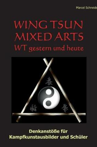 Cover of Wing Tsun Mixed Arts - WT Gestern Und Heute