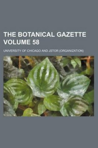 Cover of The Botanical Gazette Volume 58