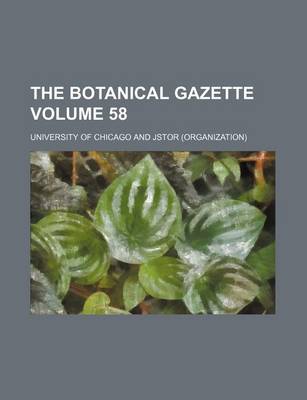 Book cover for The Botanical Gazette Volume 58