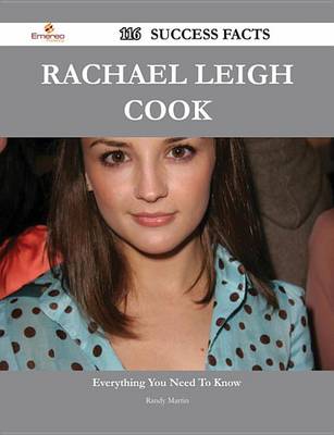 Book cover for Rachael Leigh Cook 116 Success Facts - Everything You Need to Know about Rachael Leigh Cook