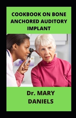 Cover of Cookbook On Bone Anchored Auditory Implant
