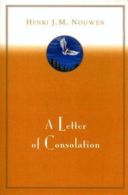 A Letter of Consolation by Henri J M Nouwen