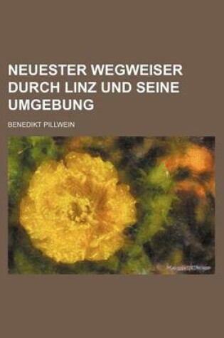 Cover of Neuester Wegweiser Durch Linz Und Seine Umgebung