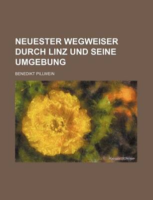 Book cover for Neuester Wegweiser Durch Linz Und Seine Umgebung