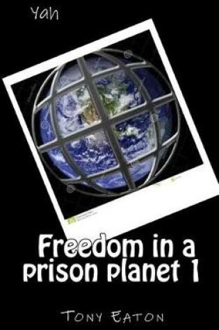 Cover of Yahuah Freedom in a Prison Planet 1