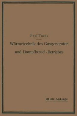 Cover of Wärmetechnik des Gasgenerator- und Dampfkessel-Betriebes