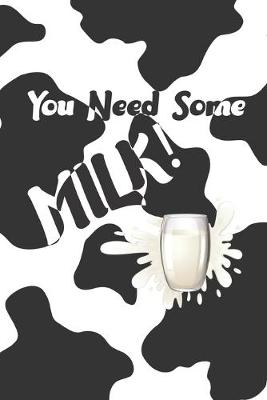 Book cover for You Need Some Milk!