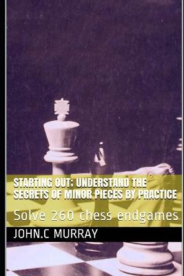 Book cover for Starting Out; Understand the secrets of minor pieces by practice