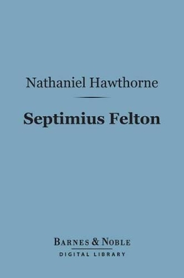 Book cover for Septimius Felton (Barnes & Noble Digital Library)