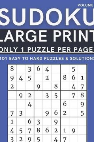 Cover of Sudoku Large Print - Only 1 Puzzle Per Page! - 101 Easy to Hard Puzzles & Solutions Volume 7