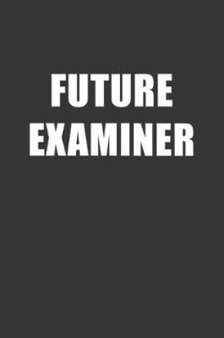 Cover of Future Examiner Notebook