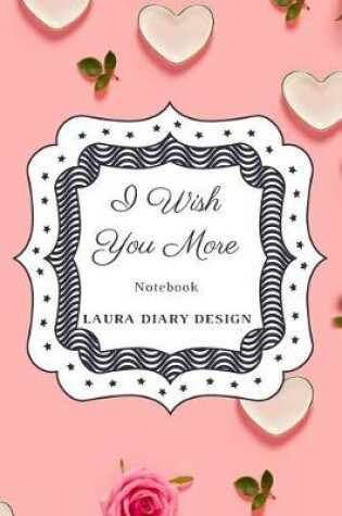 Cover of I Wish You More (Notebook) Laura Diary Design