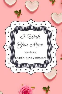 Book cover for I Wish You More (Notebook) Laura Diary Design