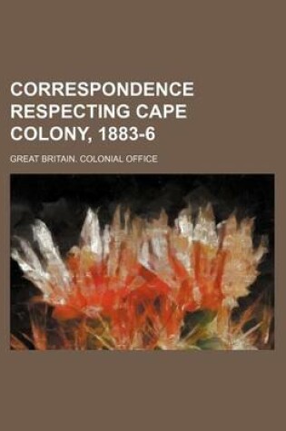 Cover of Correspondence Respecting Cape Colony, 1883-6