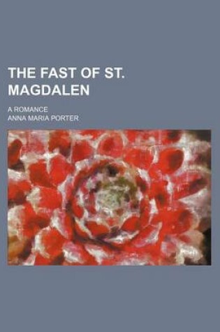 Cover of The Fast of St. Magdalen (Volume 3); A Romance