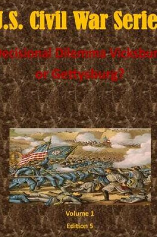 Cover of Decisional Dilemma Vicksburg or Gettysburg?