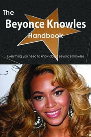 Cover of The Beyonce Knowles Handbook - Everything You Need to Know about Beyonce Knowles