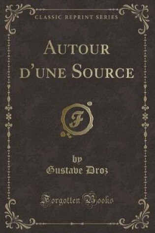 Cover of Autour d'Une Source (Classic Reprint)