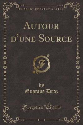 Book cover for Autour d'Une Source (Classic Reprint)