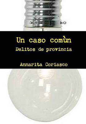 Book cover for Un caso comun - Delitos de provincia