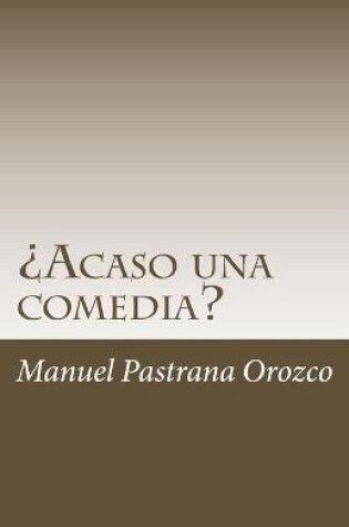 Cover of ?Acaso una comedia?