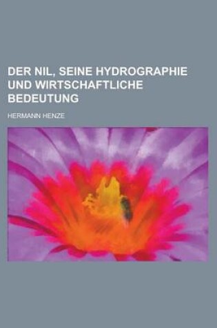 Cover of Der Nil, Seine Hydrographie Und Wirtschaftliche Bedeutung