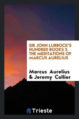 Book cover for Sir John Lubbock's Hundred Books 3. the Meditations of Marcus Aurelius