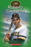 Book cover for I Am Roberto Clemente (I Am #8)