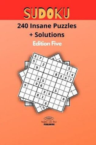 Cover of Sudoku 240 Insane Puzzles + Solutions Edition Five