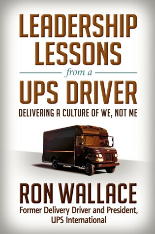 Cover of Leadership Lessons from a UPS Driver: Delivering a Culture of We, Not Me
