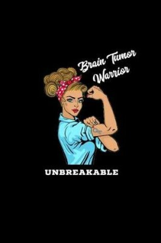 Cover of Brain Tumor Warrior Unbreakable