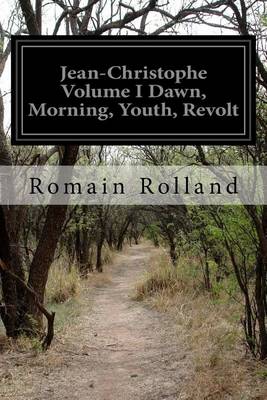 Book cover for Jean-Christophe Volume I Dawn, Morning, Youth, Revolt