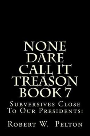 Cover of None Dare Call It Treason Book 7