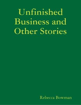 Book cover for Unfinished Business and Other Stories