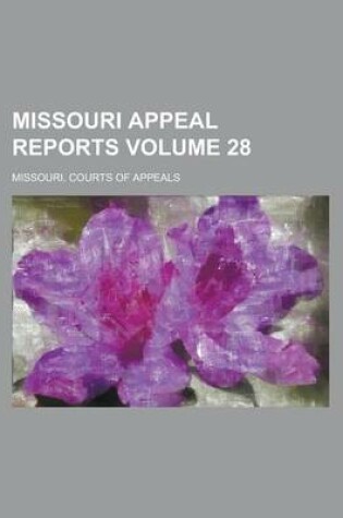 Cover of Missouri Appeal Reports Volume 28