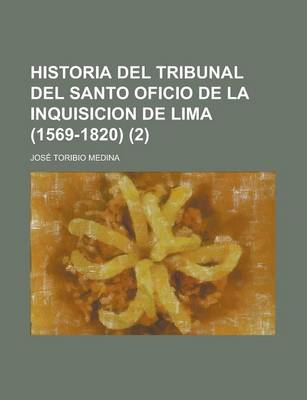 Book cover for Historia del Tribunal del Santo Oficio de La Inquisicion de Lima (1569-1820) (2)