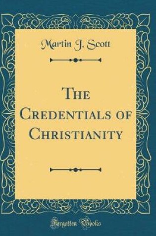 Cover of The Credentials of Christianity (Classic Reprint)