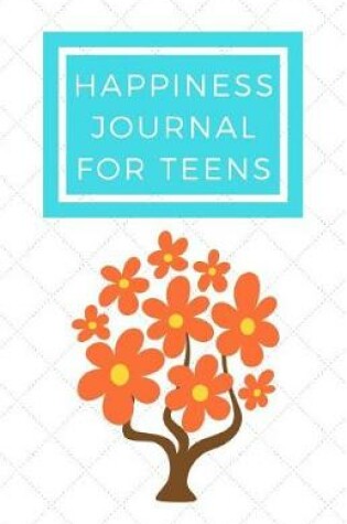 Cover of Happiness Journal for Teens