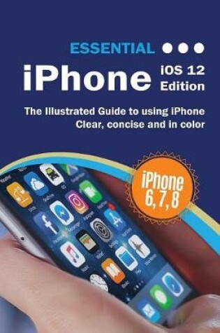Cover of Essential iPhone IOS 12 Edition