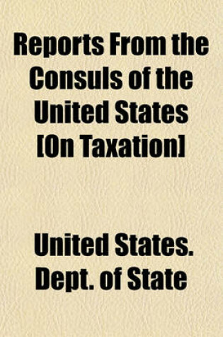 Cover of Reports from the Consuls of the United States [On Taxation]