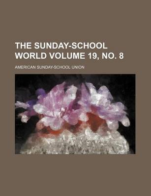 Book cover for The Sunday-School World Volume 19, No. 8