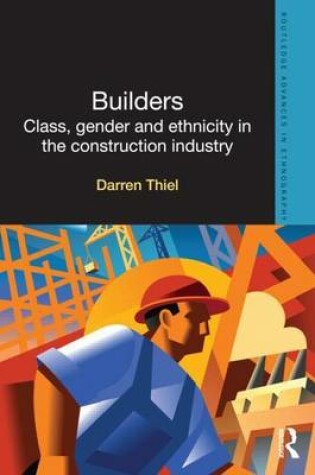 Cover of Builders: Class, Gender and Ethnicity in the Construction Industry