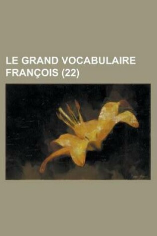 Cover of Le Grand Vocabulaire Francois (22 )