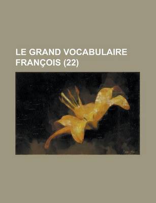 Book cover for Le Grand Vocabulaire Francois (22 )