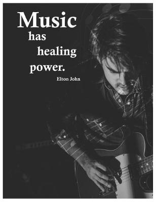 Book cover for Music Manuscript Paper Notebook, Blank Sheet Music for Song Writing & Composition - Music Has Healing Powers (Elton John)