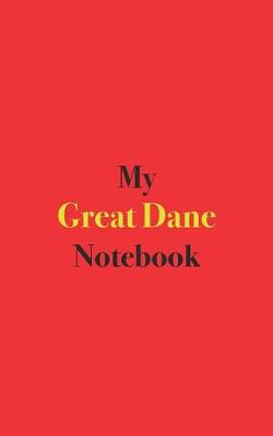 Book cover for My Great Dane Notebook