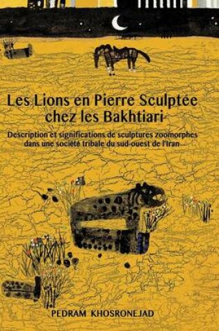 Cover of Les Lions En Pierre Sculptee Chez Les Bakhtiari